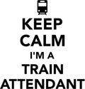 Keep calm I am a train attendant Royalty Free Stock Photo