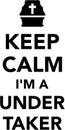 Keep calm I am a Undertaker Royalty Free Stock Photo