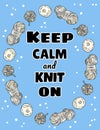 Keep calm and knit on postcard. Cotton yarn and candles handicraft comic style doodle banner. Handmade vector illustration design