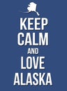 Keep calm and love Alaska poster