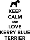 Keep calm and love Kerry Blue Terrier