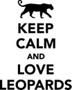 Keep calm and love leopards