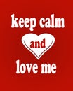 Keep calm and love me