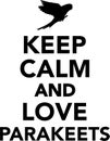 Keep calm and love parakeets Royalty Free Stock Photo