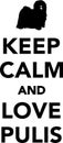 Keep calm and love pulis