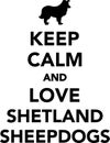 Keep calm and love Shetland Sheepdogs Royalty Free Stock Photo