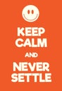 Keep Calm and Never Settle poster