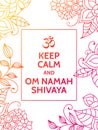 Keep calm and Om Namah Shivaya. Om mantra motivational typography poster on white background with colorful floral