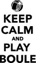 Keep calm and play boule Royalty Free Stock Photo