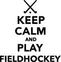 Keep Calm and play field hockey
