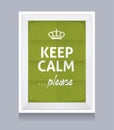 Keep Calm Please Realistic Fame Royalty Free Stock Photo