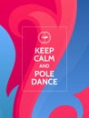 Keep calm and pole dance. Pole dance motivational typography poster on colorful abstract background with waves and ornaments. Royalty Free Stock Photo