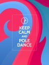 Keep calm and pole dance. Pole dance motivational typography poster on colorful abstract background with waves and ornaments.