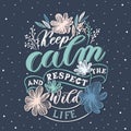 Keep calm and respect the wildlife - hand lettering design inscription vector