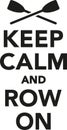 Keep calm and row on Royalty Free Stock Photo