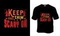 Keep calm and scary on, the Halloween t-shirt design.