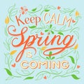 Keep calm Spring is coming vector lettering.