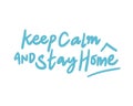 Keep calm and stay home. Lettering about quarantine to prevent covid-19. Hand lettering script quote, label, stickers Royalty Free Stock Photo