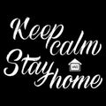 Keep Calm Stay Home lettering . Vector hand drawn typography design. Stop Coronavirus motivational quote. Pandemic