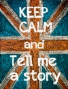 Keep Calm and Tell me a Story Royalty Free Stock Photo