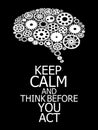 Keep Calm and Think Before You Act Brain build out of cogs