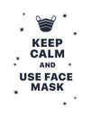 Keep calm and use face mask. Creative typography poster concept for quarantine against epidemic