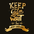 Keep calm and wait for Merry Christmas. Hand drawn lettering in Royalty Free Stock Photo