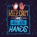Keep Calm And Wash Your Hands Motivational Slogan Hand Drawn Lettering Vector Design.