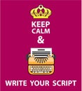 Keep Calm and Write Your Script vector