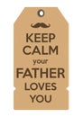 Keep Calm your father loves you