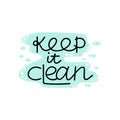 Keep it clean. Cleaning lettering, text on water drops, housework phrase, hand drawn letters, banner or poster, laundry sticker,