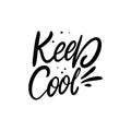 Keep Cool. Black color text. Modern lettering phrase. Vector illustration. Isolated on white background