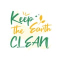 Keep the earth clean. Green and yellow flat vector lettering. Zero waste