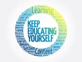 Keep Educating Yourself circle word cloud, business concept