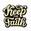 Keep the faith. Hand lettering