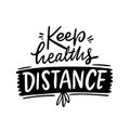 Keep Healths Distance. Lettering phrase. Isolated on white background.