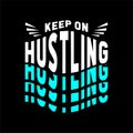 Keep on hustling quote design vector typography graphics print etc Royalty Free Stock Photo