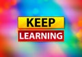 Keep Learning Abstract Colorful Background Bokeh Design Illustration