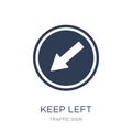 Keep left sign icon. Trendy flat vector Keep left sign icon on w