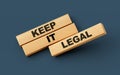 Keep It Legal Text On Wooden Blocks Isolated On Dark Grey Background, 3d illustration