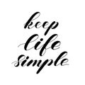 Keep life simple. Calligraphy monochrome poster. Brush hand lettering.