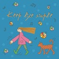 Keep life simple. Girl walking with dog. Hand drawn text and sketch doodle illustration.