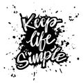 Keep life simple. Inspirational quote. Hand drawn lettering. Royalty Free Stock Photo