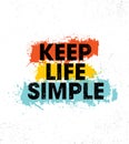 Keep Life Simple. Inspiring Creative Motivation Quote Poster Template. Vector Typography Banner Design