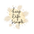 Keep life simple motivational lettering