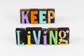 Keep living life meaning purpose faith hope love believe Royalty Free Stock Photo