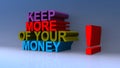 Keep more of your money on blue Royalty Free Stock Photo