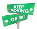 Keep Moving or Die Road Signs Adapt Change Words n