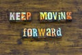 Keep moving forward career ambition encouragement leadership learn teach