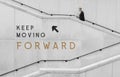 Keep moving forward - mindset quotes inspiration design thinking. Climbing the stairs to the next level. Royalty Free Stock Photo